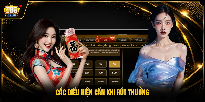 Rút Tiền HITCLUB - Mẹo Nhận Thưởng Siêu Tốc Trong 3 Phút 2 Các điều kiện cần khi rút thưởng