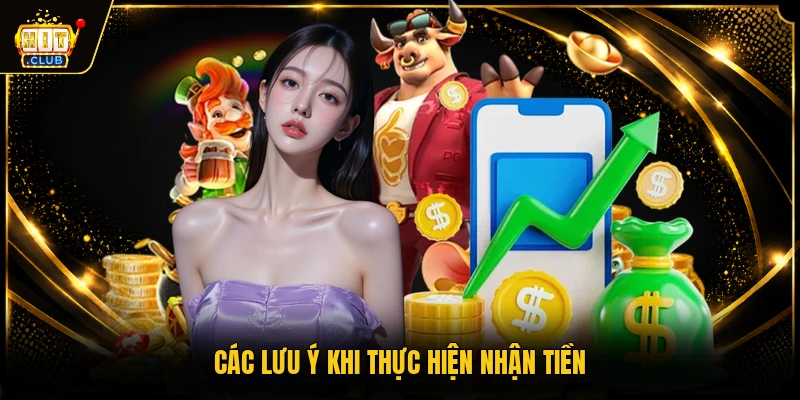Rút Tiền HITCLUB - Mẹo Nhận Thưởng Siêu Tốc Trong 3 Phút 3 Các lưu ý khi thực hiện nhận tiền