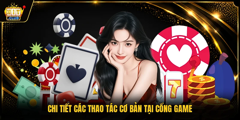 Chi tiết các thao tác cơ bản tại cổng game