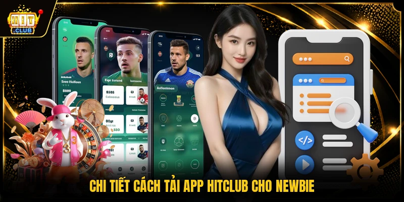Tải App HITCLUB - Hướng Dẫn Cài Đặt Cho iOS Và Android 1 Chi tiết cách tải app HITCLUB cho newbie