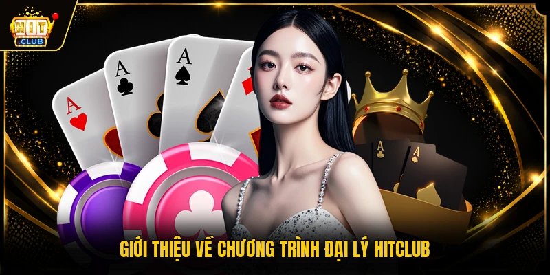 Giới thiệu về chương trình đại lý HITCLUB