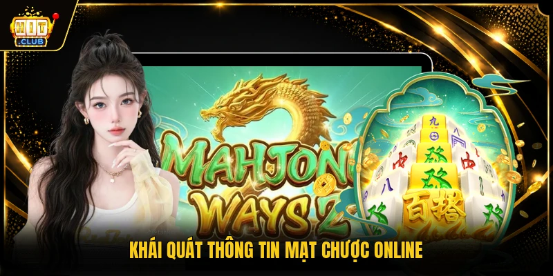 Mạt Chược Online - Nằm Lòng Quy Luật Và Chiến Thuật Hiệu Quả 1 Khái quát thông tin mạt chược online