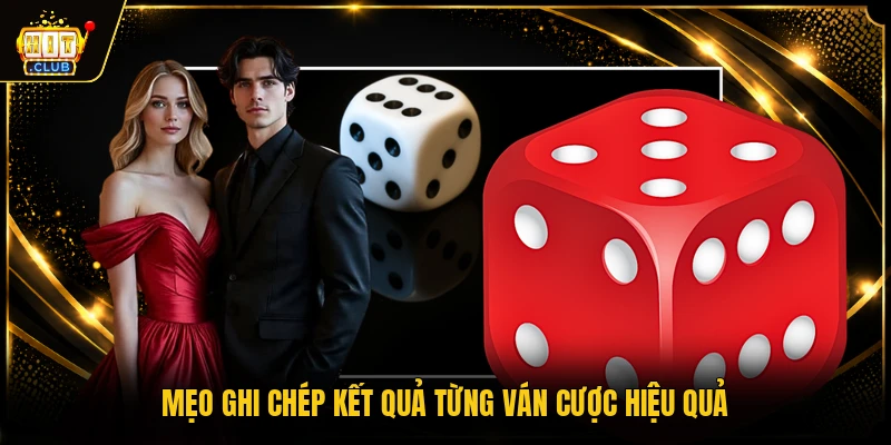 Mẹo ghi chép kết quả từng ván cược hiệu quả