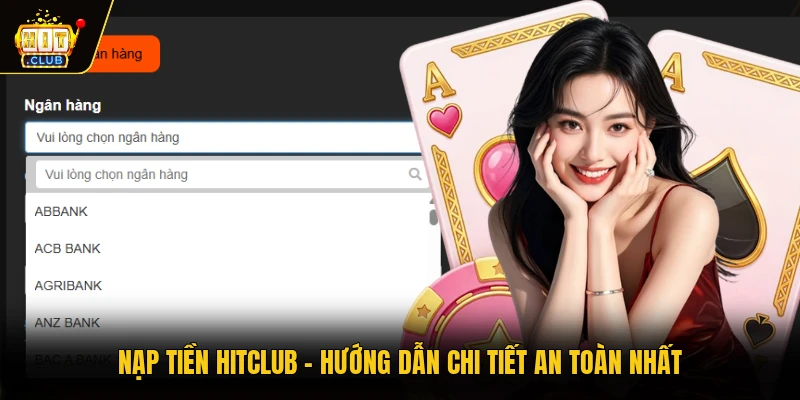 Nạp Tiền HITCLUB - Hướng Dẫn Chi Tiết An Toàn Nhất