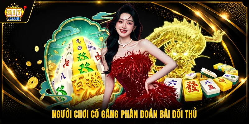 Mạt Chược Online - Nằm Lòng Quy Luật Và Chiến Thuật Hiệu Quả 3 Người chơi cố gắng phán đoán bài đối thủ