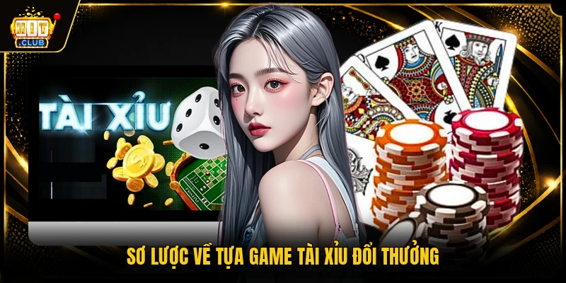 Tài xỉu 1 Sơ lược về tựa game tài xỉu đổi thưởng