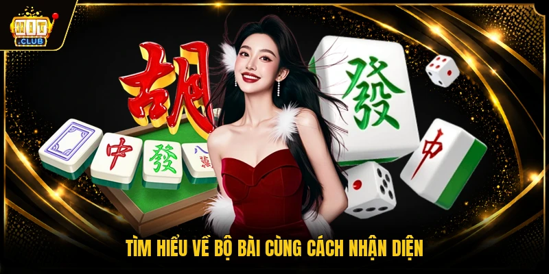 Mạt Chược Online - Nằm Lòng Quy Luật Và Chiến Thuật Hiệu Quả 2 Tìm hiểu về bộ bài cùng cách nhận diện