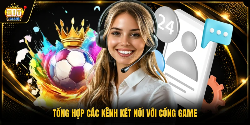 Tổng hợp các kênh kết nối với cổng game