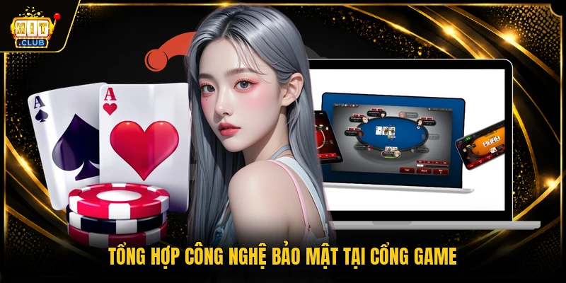 Chính sách bảo mật 2 Tổng hợp công nghệ bảo mật tại cổng game