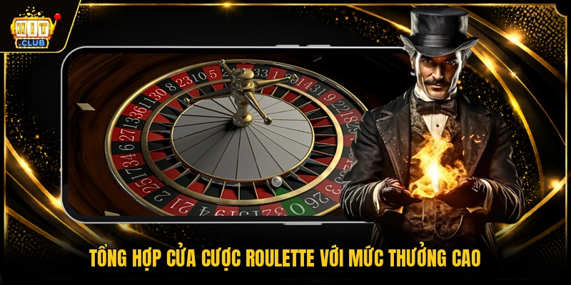 Roullete HITCLUB 2 Tổng hợp cửa cược Roulette với mức thưởng cao