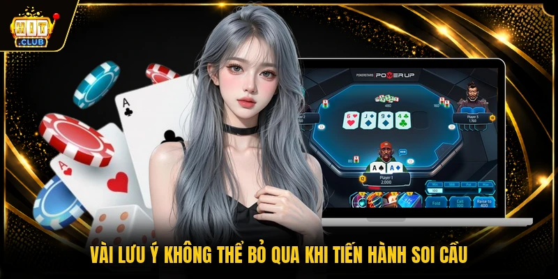 Vài lưu ý không thể bỏ qua khi tiến hành soi cầu